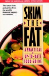 Skim the Fat: A Practical and Up-to-Date Food Guide - American Dietetic Association