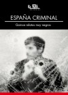 España criminal. Quince relatos muy negros - Various, Pedro Ugarte