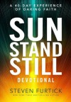 Sun Stand Still Devotional: A Forty-Day Experience to Activate Your Faith - Steven Furtick