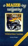 A-Maize-Ing Tailgating: Wolverine Cuisine - Suzanne Wangler, Tom Sellar