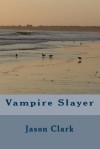 Vampire Slayer - Jason Clark