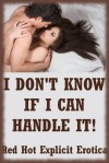 I Don't Know If I Can Handle It! Five Rough Sex Erotica Stories - Sarah Blitz, Amy Dupont, Angela Ward, Susan Fletcher, Hope Parsons