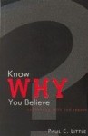 Know WHY You Believe: connecting faith and reason - Paul E. Little