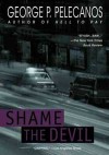 Shame the Devil - George Pelecanos