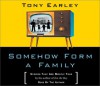 Somehow Form a Family: Stories That Are Mostly True - Tony Earley