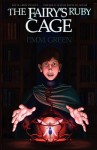 The Fairy's Ruby Cage - Patrick M. Green, Scott Appleton, Jared Sloger