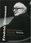 Selected Writings, Vol. 2: Fictions - Friedrich Dürrenmatt, Theodore Ziolkowski, Joel Agee
