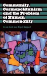 Community, Cosmopolitanism and the Problem of Human Commonality - Vered Amit, Nigel Rapport