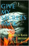 Give My Secrets Back: Alison Kaine Mystery - Kate Allen