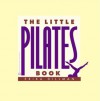 The Little Pilates Book - Erika Dillman