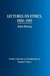 Lectures on Ethics, 1900 - 1901: John Dewey - Donald F. Koch