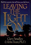 Leaving the Light On - Gary Smalley, John T. Trent