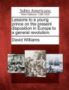 Lessons to a Young Prince on the Present Disposition in Europe to a General Revolution. - David Williams