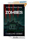 Zombies: A Horror Short Story - Caroline Gebbie