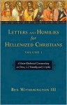 Letters and Homilies for Hellenized Christians Volume 1: A Socio-Rhetorical Commentary on Titus, 1-2 Timothy and 1-3 John - Ben Witherington III