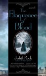 The Eloquence of Blood - Judith Rock