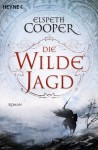 Die wilde Jagd (Wild Hunt Trilogy, #2) - Elspeth Cooper