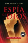 Espía de Dios - Juan Gomez-Jurado