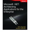 Microsoft(r) .Net: Architecting Applications for the Enterprise: Architecting Applications for the Enterprise - Dino Esposito, Andrea Saltarello