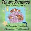 Ted and Raymond's Sea Adventure- Revised - Rhonda Patton