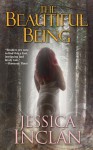 The Beautiful Being - Jessica Barksdale Inclan