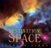 Destination: Space - Seymour Simon