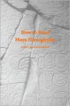 How To Read Maya Hieroglyphs - John Montgomery