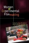 Women and Experimental Filmmaking - Jean Petrolle, Virginia Wright Wexman, Virginia Wexman