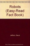 Robots (Easy-Read Fact Book) - David Jefferis