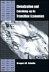 Globalization and Catching-Up in Transition Economies - Grzegorz W. Kolodko