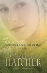 When Love Blooms - Robin Lee Hatcher