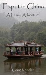 Expat in China: A Family Adventure - Greg Rhodes