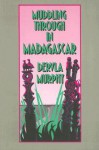 Muddling through in Madagascar - Dervla Murphy