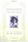 Enchanted Evening: Volume III of the Autobiography of M. M. Kaye - M.M. Kaye