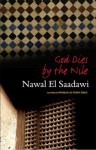 God Dies by the Nile - Nawal El Saadawi