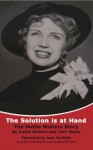 The Solution is at Hand: The Dottie Walters Story - Terri Marie, Dottie Walters, Jack Canfield