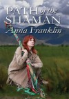 Path of the Shaman (Eight Paths of Magic) - Anna Franklin