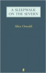 A Sleepwalk On The Severn - Alice Oswald