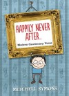 Happily Never After: Modern Cautionary Tales - Mitchell Symons