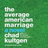 The Average American Marriage (Audio) - Chad Kultgen