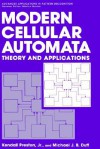 Modern Cellular Automata: Theory and Applications - Kendall Preston