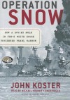 Operation Snow: How a Soviet Mole in FDR's White House Triggered Pearl Harbor - John Koster, T.B.A.