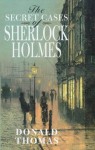 The Secret Cases Of Sherlock Holmes - Donald Thomas