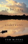 To Be Sung Underwater - Tom McNeal, Susan Boyce