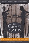 The Craft Of Zeus: Myths Of Weaving And Fabric - John Scheid, Jesper Svenbro