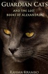 Guardian Cats and the Lost Books of Alexandria - Rahma Krambo