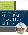 Developing Evidence-Based Generalist Practice Skills - Bruce A. Thyer, Catherine N. Dulmus, Karen M. Sowers