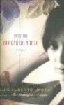 Into the Beautiful North: A Novel - Luis Alberto Urrea