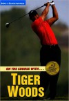 On the Course with Tiger Woods - Matt Christopher, Glenn Stout