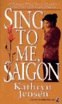 SING TO ME, SAIGON - UPC - Kathryn Jensen